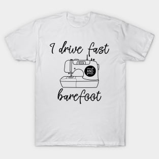 I Drive Fast And Barefoot T-Shirt